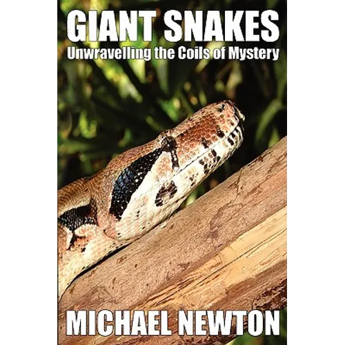 Giant Snakes - Unwravelling the Coils of Mystery - Paperback