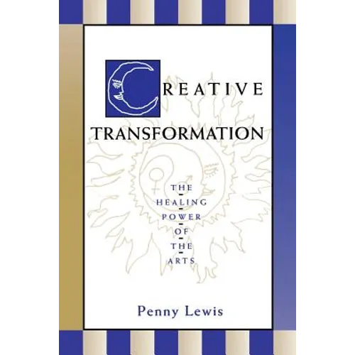 Creative Transformation: The Healing Power of the Arts - Paperback