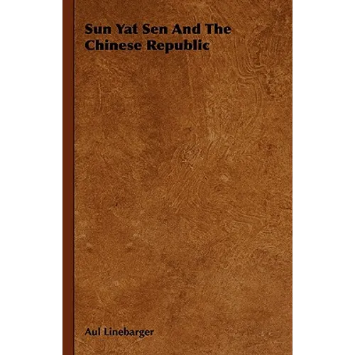 Sun Yat Sen And The Chinese Republic - Hardcover