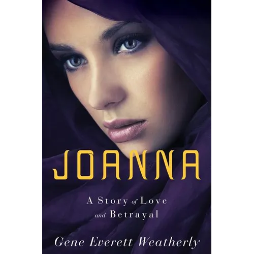 Joanna: A Story of Love & Betrayal - Paperback