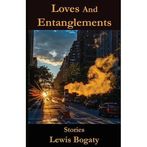 Loves And Entanglements: Stories - Paperback