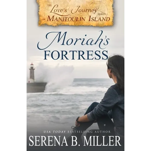 Love's Journey on Manitoulin Island: Moriah's Fortress - Paperback