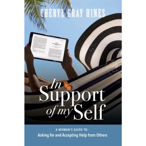 In Support of Myself: A woman's guide to asking for and accepting help from others. - Paperback
