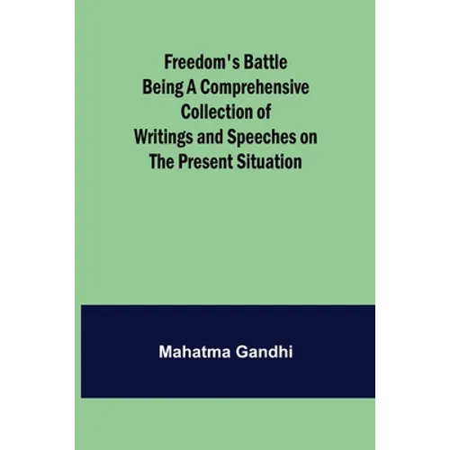Freedom's Battle Being a Comprehensive Collection of Writings and Speeches on the Present Situation - Paperback