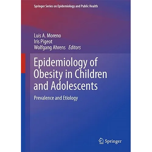 Epidemiology of Obesity in Children and Adolescents: Prevalence and Etiology - Hardcover