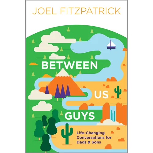 Between Us Guys: Life-Changing Conversations for Dads and Sons - Paperback