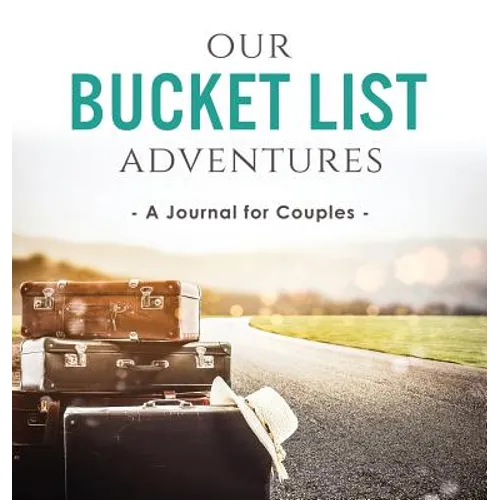 Our Bucket List Adventures: A Journal for Couples - Hardcover