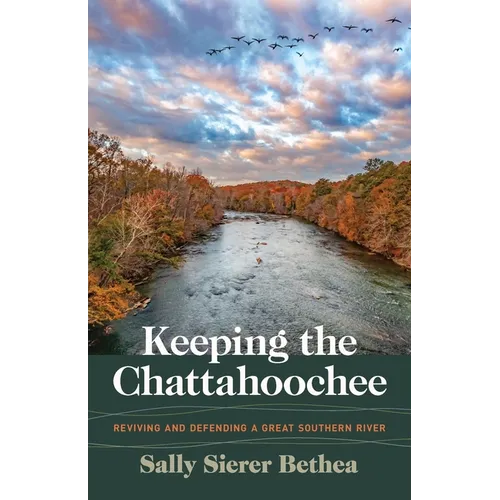 Keeping the Chattahoochee: Reviving and Defending a Great Southern River - Paperback