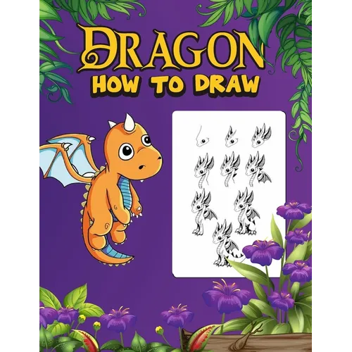 Dragon: How to draw dragons for kids 9-12,160 pages - Paperback