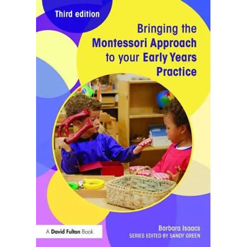 Bringing the Montessori Approach to Your Early Years Practice - Paperback