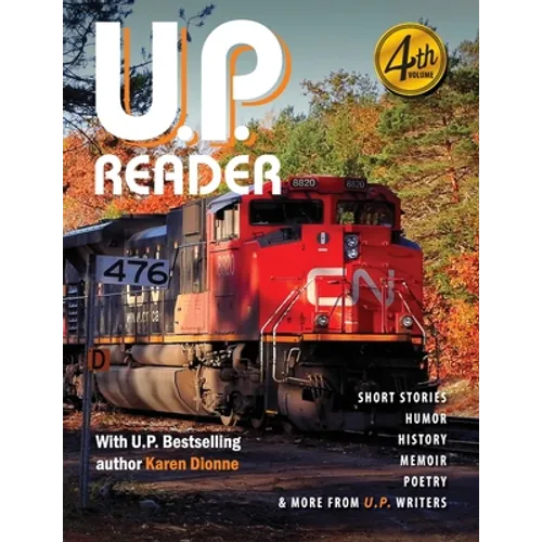 U.P. Reader -- Volume #4: Bringing Upper Michigan Literature to the World - Paperback