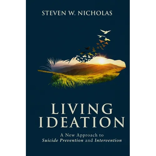 Living Ideation: A New Approach to Suicide Prevention and Intervention - Paperback