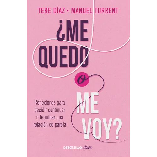 ¿Me Quedo O Me Voy?: Reflexiones Para Decidir Continuar O Terminar Una Relación de Pareja / Should I Stay or Should I Go? - Paperback