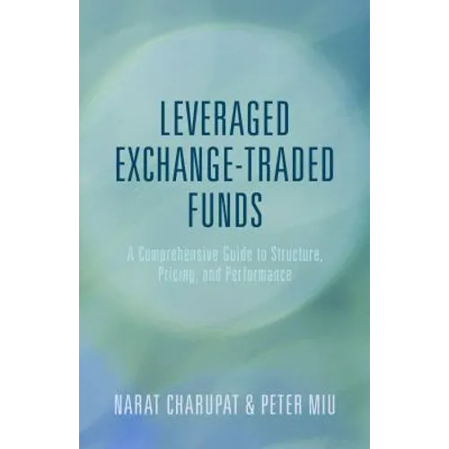 Leveraged Exchange-Traded Funds: A Comprehensive Guide to Structure, Pricing, and Performance - Hardcover