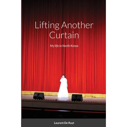 Lifting Another Curtain: My life in North Korea - Paperback