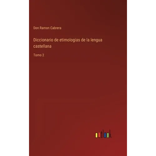 Diccionario de etimologias de la lengua castellana: Tomo 2 - Hardcover