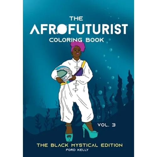 The Afrofuturist Coloring Book Vol 3: The Black Mystical Edition - Paperback