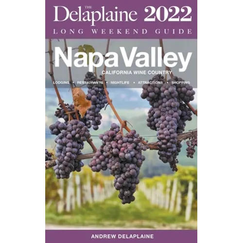 Napa Valley - The Delaplaine 2022 Long Weekend Guide - Paperback