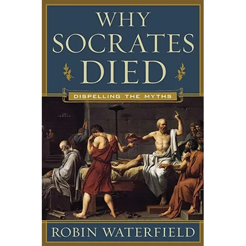 Why Socrates Died: Dispelling the Myths - Hardcover