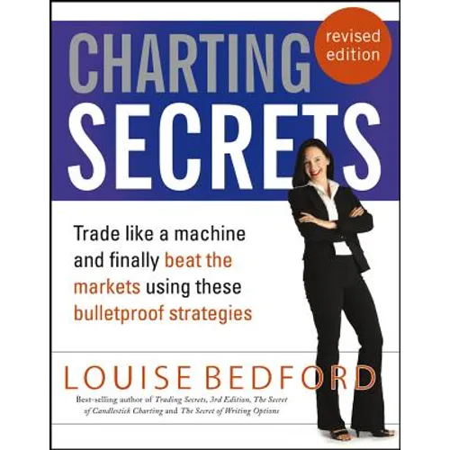 Charting Secrets: Trade Like a Machine and Finally Beat the Markets Using These Bulletproof Strategies - Paperback