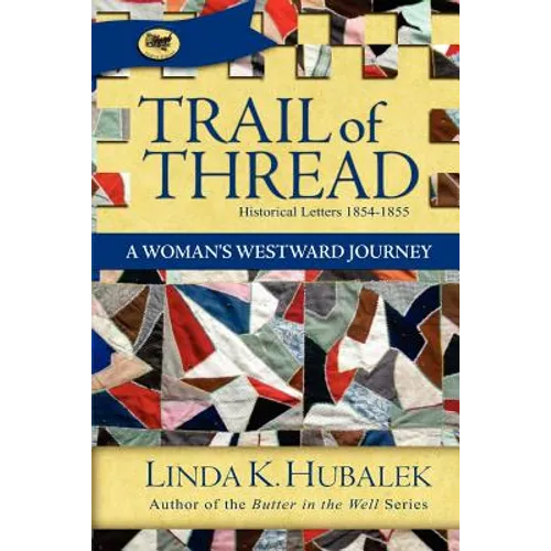 Trail of Thread: A Woman's Westward Journey (Trail of Thread Series) - Paperback