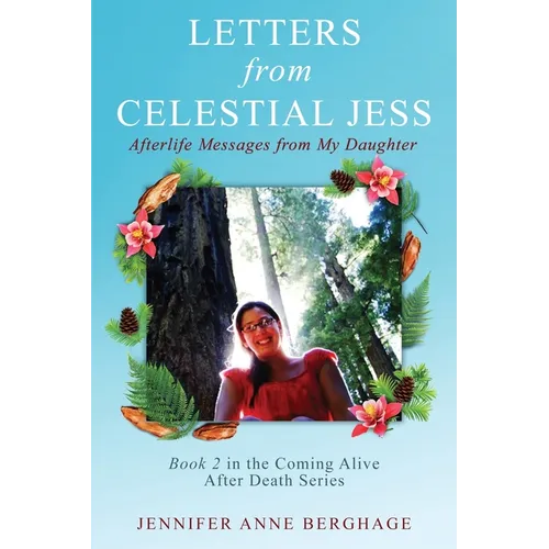 Letters from Celestial Jess: Afterlife Messages from My Daughter - Paperback