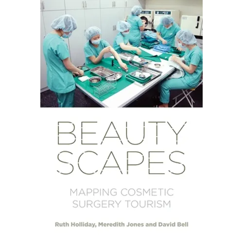 Beautyscapes: Mapping Cosmetic Surgery Tourism - Paperback