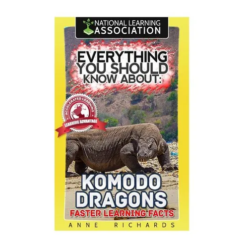 Everything You Should Know About: Komodo Dragons Faster Learning Facts - Paperback