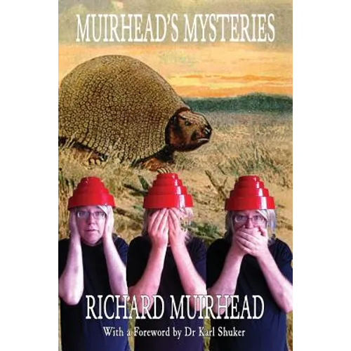 Muirhead's Mysteries: 2009 - 2010 Leaves from a Fortean Zoologist's Notebook Volume One - Paperback