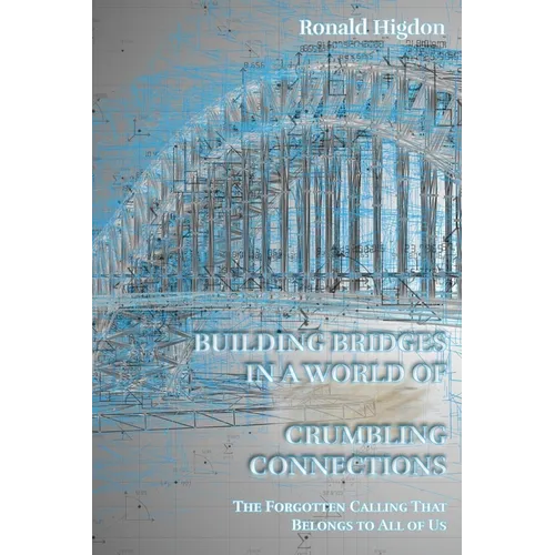 Building Bridges in a World of Crumbling Connections - Paperback