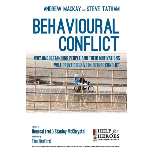 Behavioural Conflict: Why Understanding People and Their Motives Will Prove Decisive in Future Conflict - Hardcover