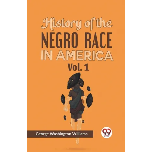 History of the Negro Race in America Vol. 1 - Paperback