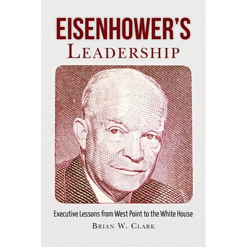 Eisenhower's Leadership: Executive Lessons from West Point to the White House - Paperback