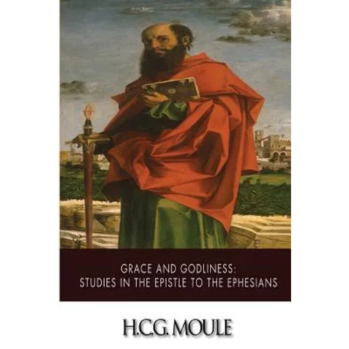 Grace and Godliness: Studies in the Epistle to the Ephesians - Paperback