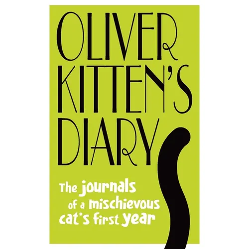 Oliver Kitten's Diary: The Journals of a Mischievous Cat's First Year - Hardcover