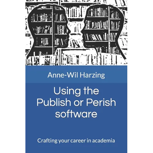 Using the Publish or Perish software: Crafting your career in academia - Paperback