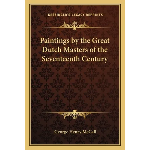 Paintings by the Great Dutch Masters of the Seventeenth Century - Paperback