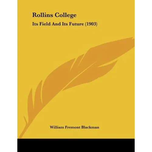 Rollins College: Its Field And Its Future (1903) - Paperback