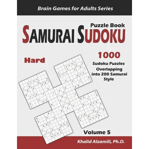 Samurai Sudoku Puzzle Book: 1000 Hard Sudoku Puzzles Overlapping into 200 Samurai Style - Paperback