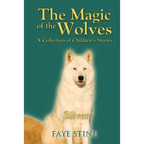 The Magic of the Wolves: A Collection of Children's Stories - Paperback