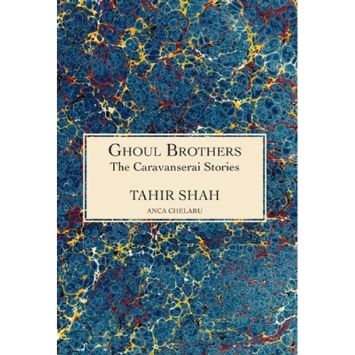The Caravanserai Stories: Ghoul Brothers: Ghoul Brothers - Hardcover