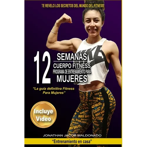 12 Semanas Cuerpo Fitness Programa de Entrenamiento para Mujeres: La guía definitiva Fitness para Mujeres - Paperback