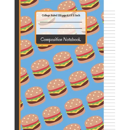 Composition Notebook: Cheese Burger College Ruled Notebook for Girls, Kids, School, Students and Teachers (Back To School Notebooks) - Paperback