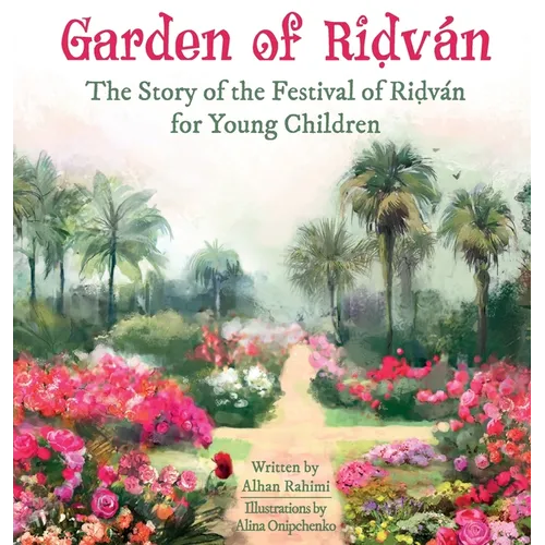 Garden of Ridván: The Story of the Festival of Ridván for Young Children - Hardcover