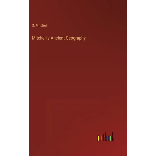 Mitchell's Ancient Geography - Hardcover