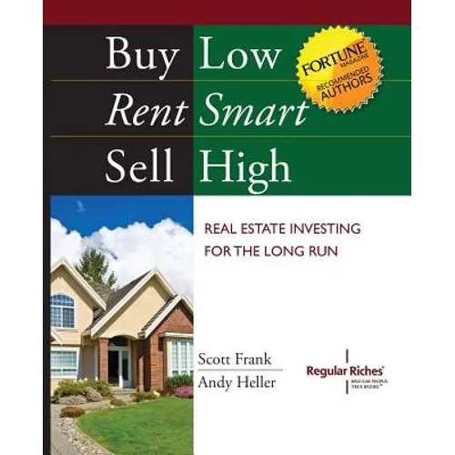 Buy Low, Rent Smart, Sell High: Real Estate Investing for the Long Run - Paperback