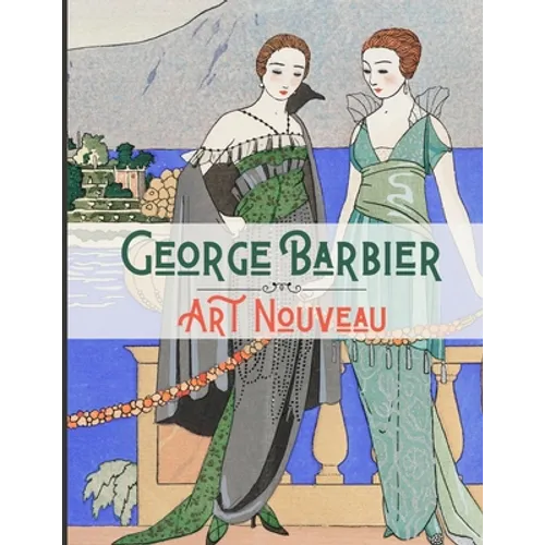 George Barbier Art Nouveau: 20 Amazing Illustrated Artworks - Paperback