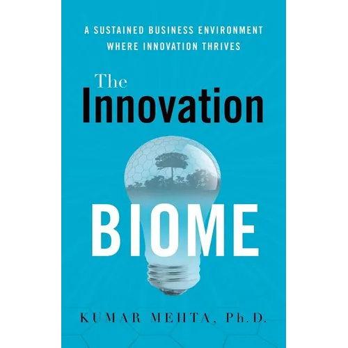 The Innovation Biome: A Sustained Business Environment Where Innovation Thrives - Paperback