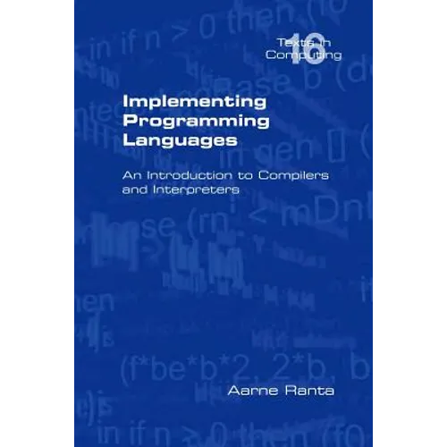 Implementing Programming Languages. an Introduction to Compilers and Interpreters - Paperback