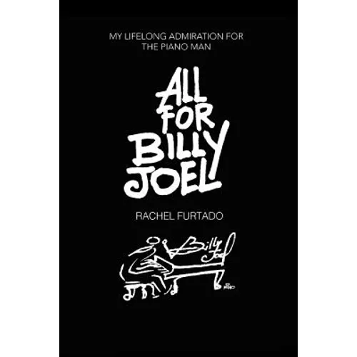 All For Billy Joel: My Lifelong Admiration for the Piano Man - Paperback